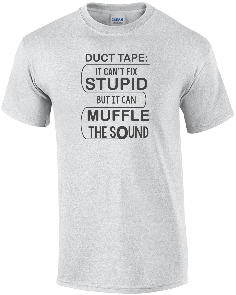 Funny Men Sarcasm T-Shirt Duct Tape Cant Fix Stupid but can Muffle The Sound