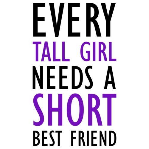 Every tall girl needs a shirt best friend funny ladies tshirt