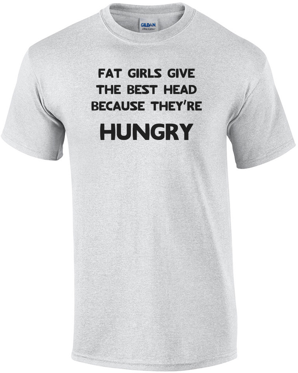 fat-girls-give-the-best-head-because-theyre-hungry-funny-shirt-mens-regular-ash.jpg