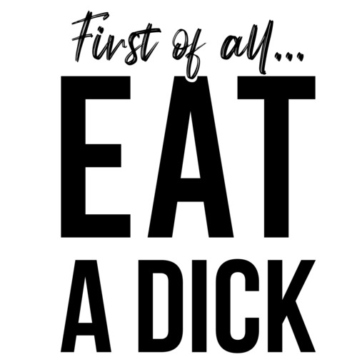 Drawing & Illustration Digital First of all Eat a Dick