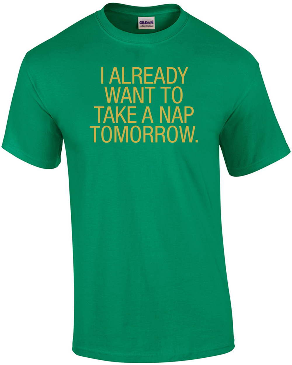 I Already Want To Take A Nap Tomorrow T-Shirt