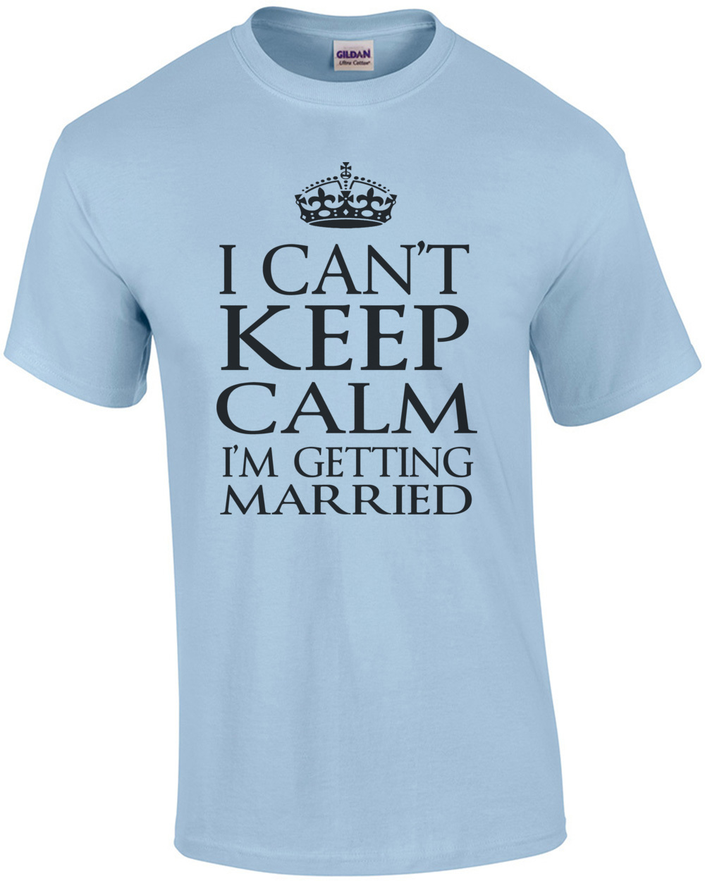 I Cant Keep Calm I'm Getting Married T-Shirt | eBay