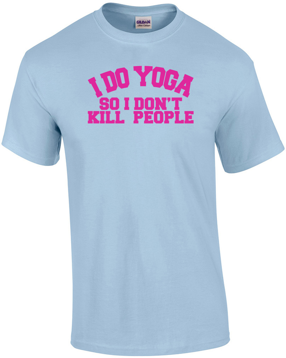 I Do Yoga So I Dont Kill People T-Shirt