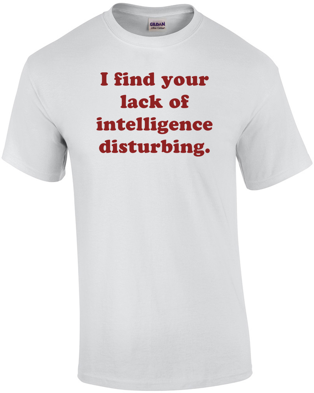Lack Intelligence I find your lack of intelligence disturbing. Shirt | eBay