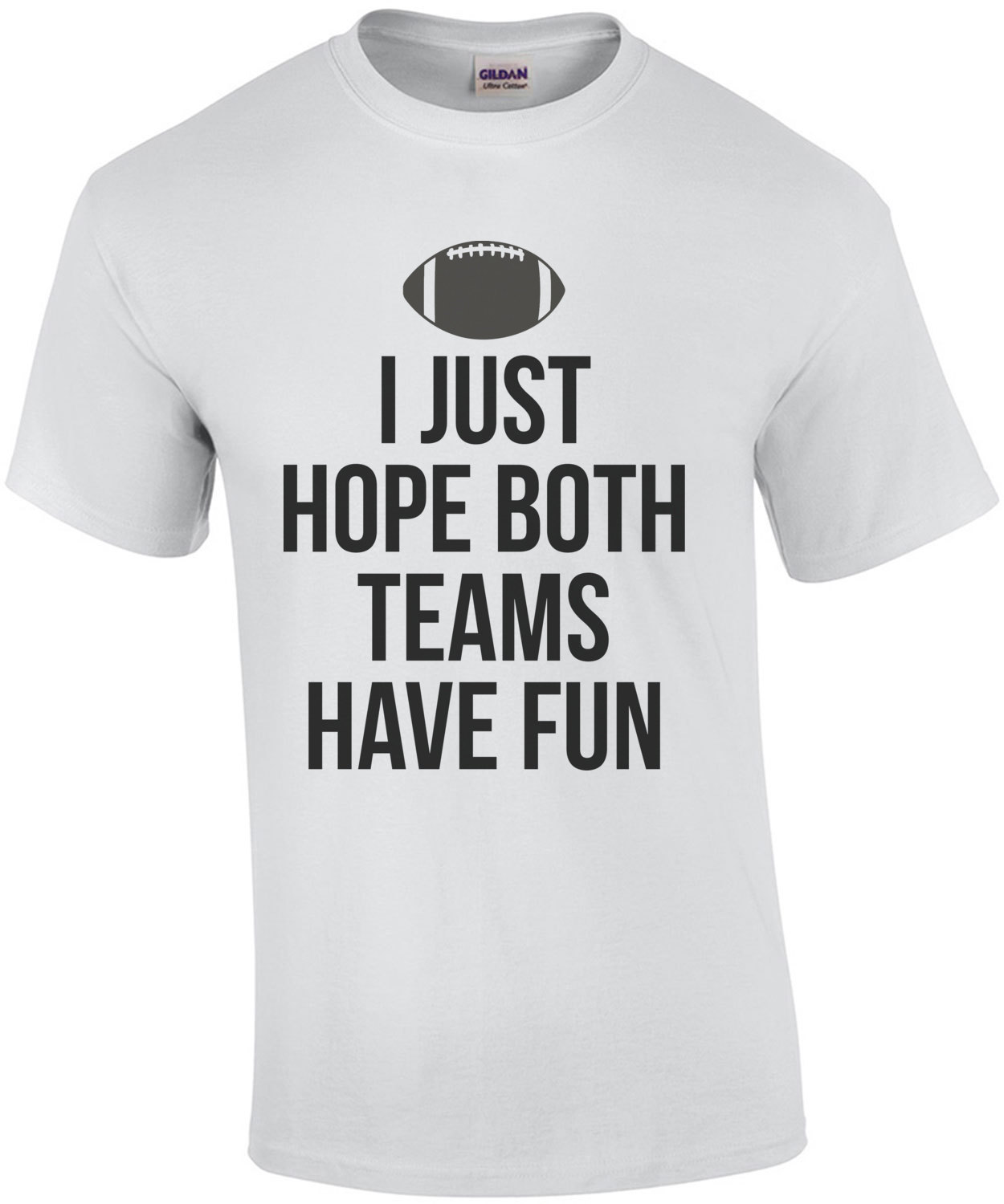 I Just Hope I Just Hope Both Teams Have Fun T-shirt Game Day Shirt Sports Shirt Football Tee Both Teams Have Fun Funny Football Shirt