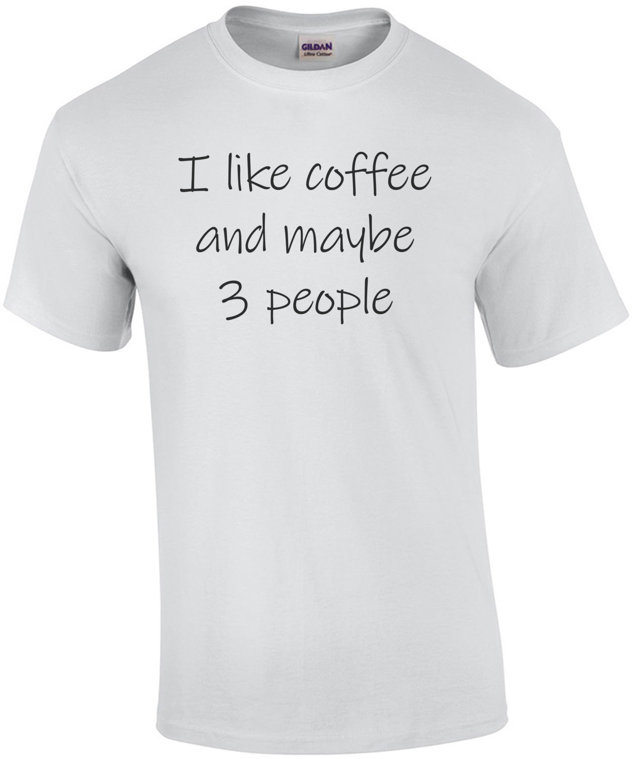 I like coffee and maybe 3 people - funny coffee t-shirt
