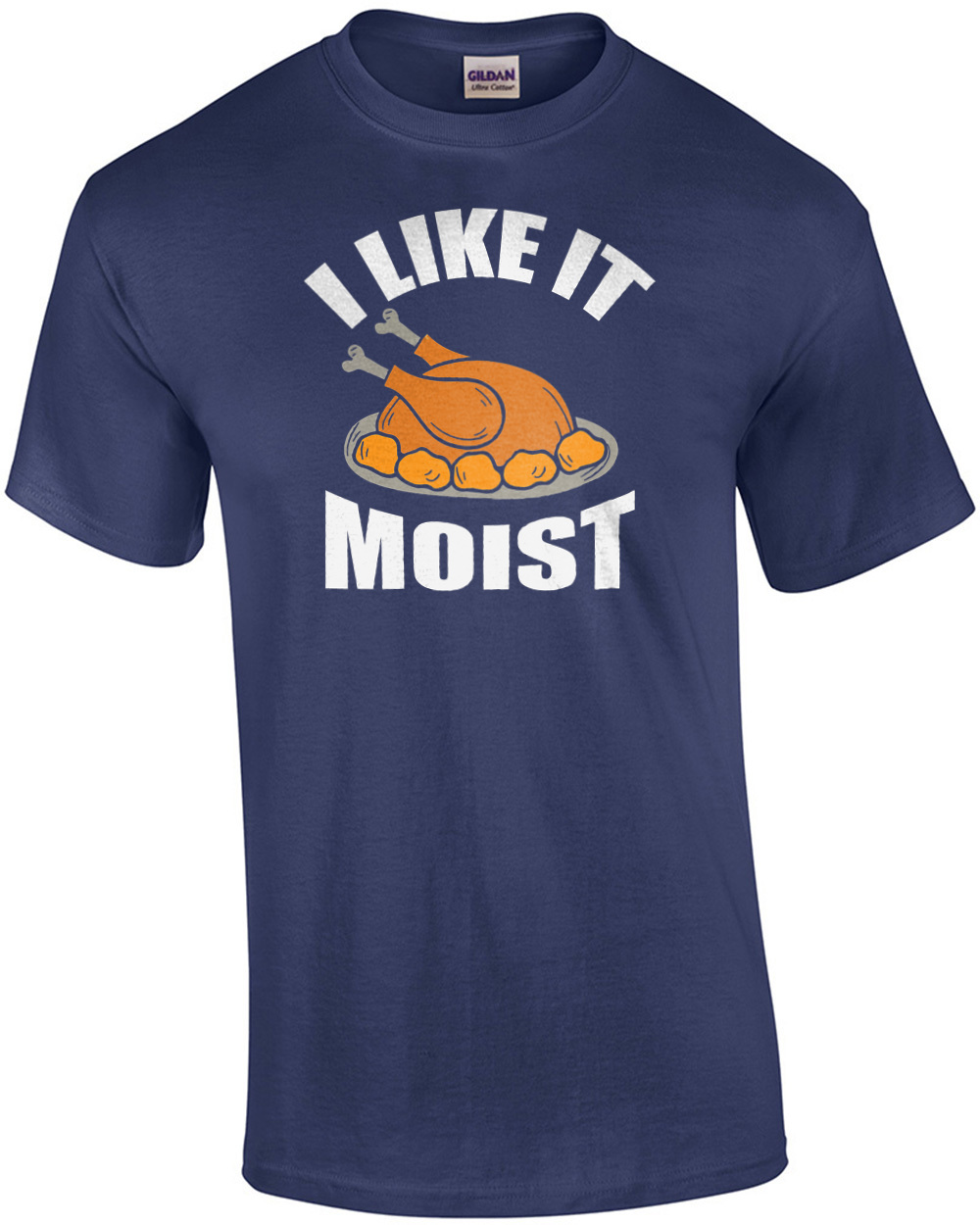 I like it moist – funny thanksgiving t-shirt