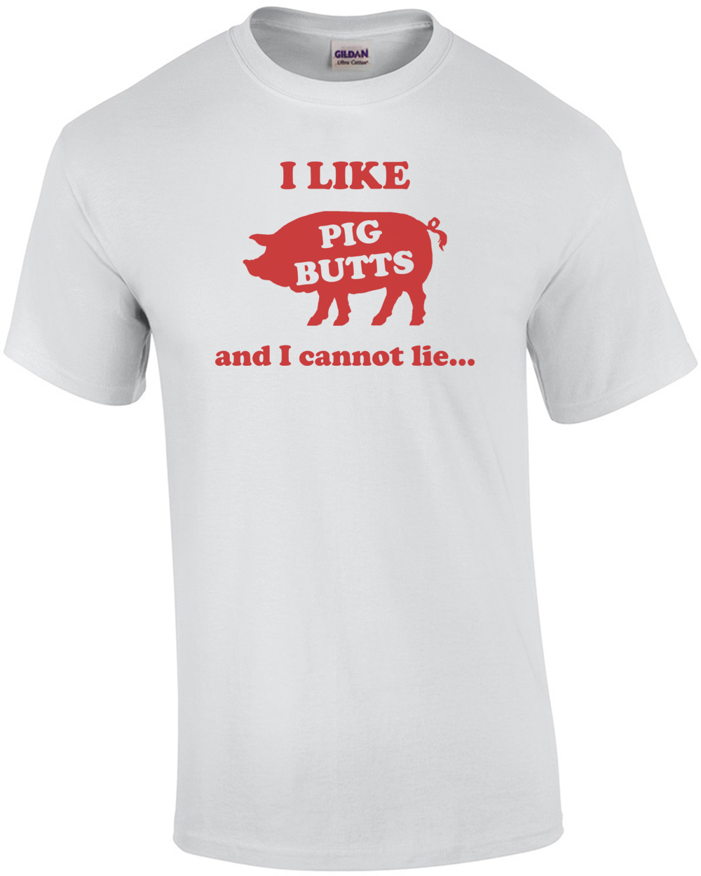 I Like Pig Butts And I Cannot Lie Shirt