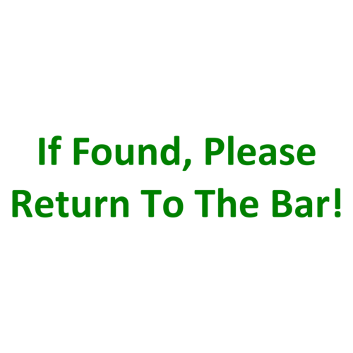 If Found, Please Return To The Bar! shirt