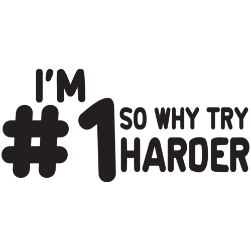 i-m-1-so-why-try-harder-t-shirt