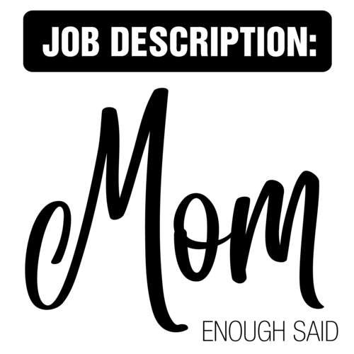 Job Description Mom Enough Said Funny Mom TShirt