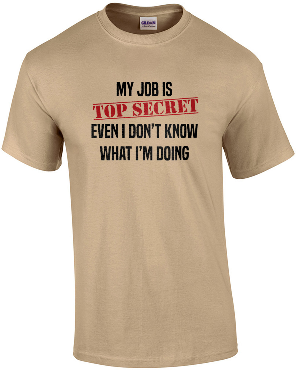 Top Secret Humor My job is top secret. Even I don't know what I'm doing. Funny work ...