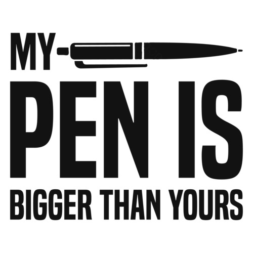 My Pen Is Bigger Than Yours Funny Sexual T Shirt