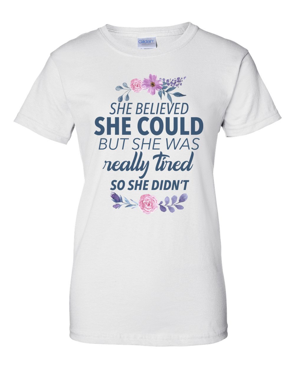she didn't. funny sarcastic t-shirt