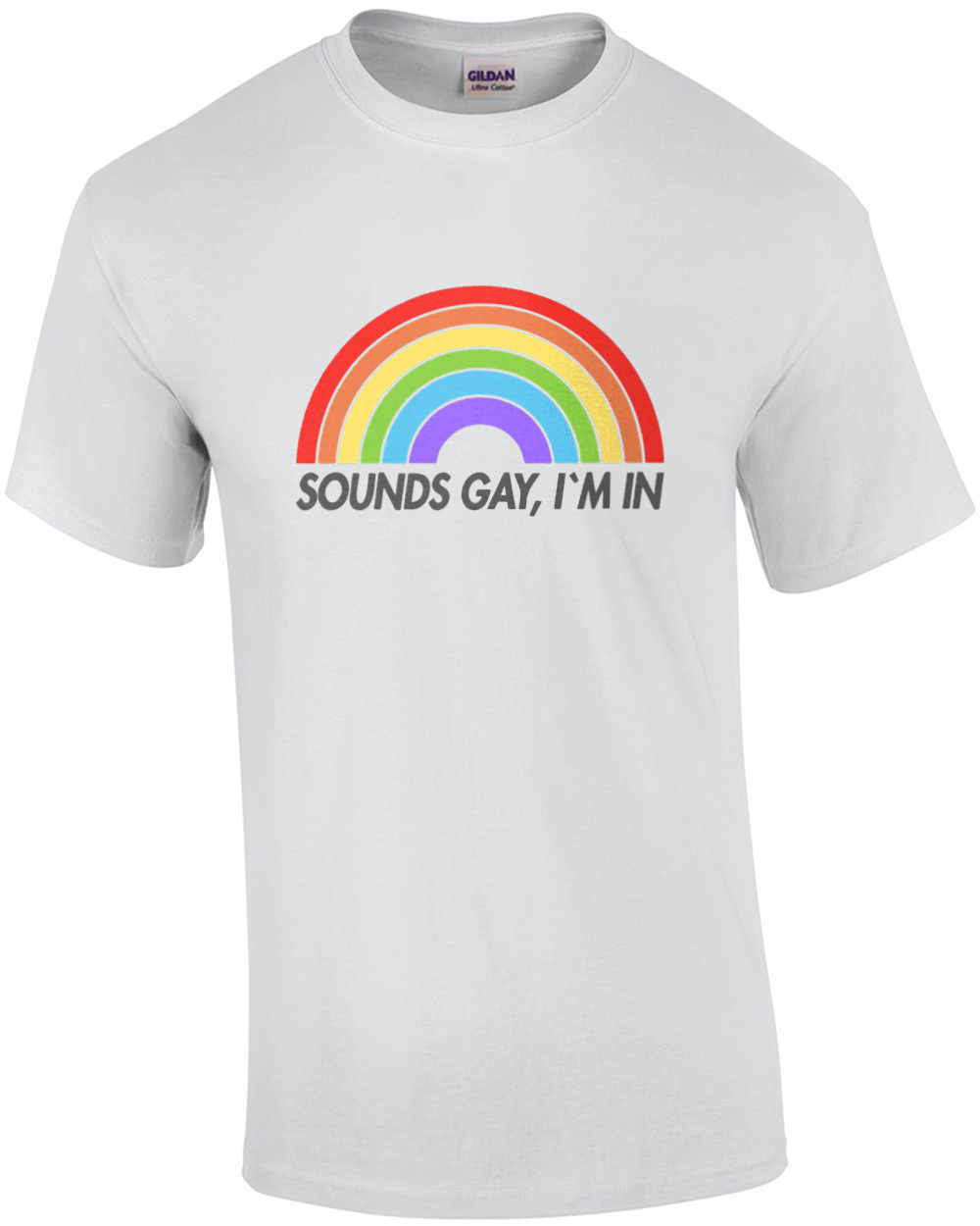 Sounds Gay, I’m In – Funny LGTB Gay Pride T-Shirt