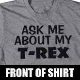 Ask Me About My T-Rex Flip Up Shirt