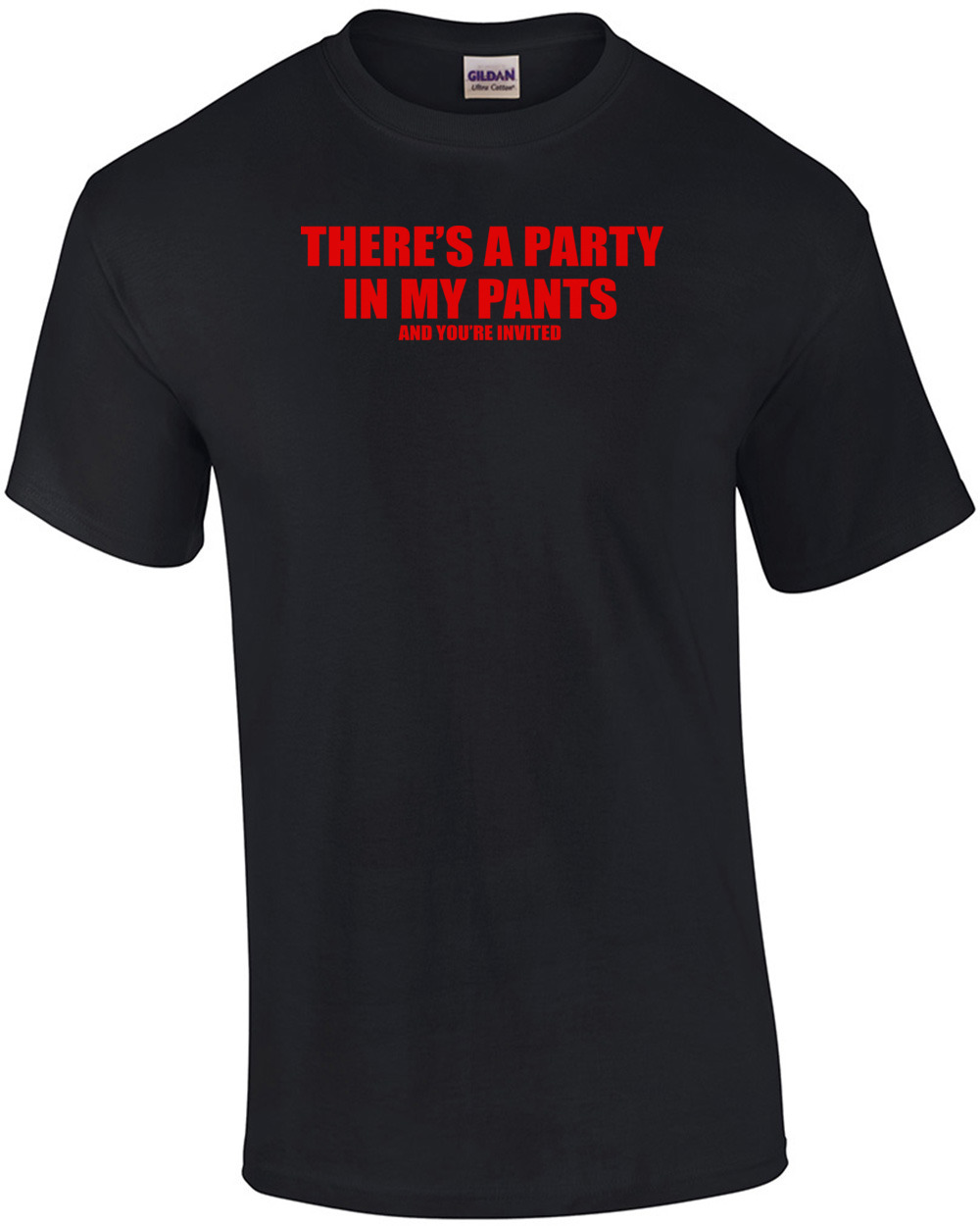 There’s A Party In My Pants And You’re Invited T-Shirt