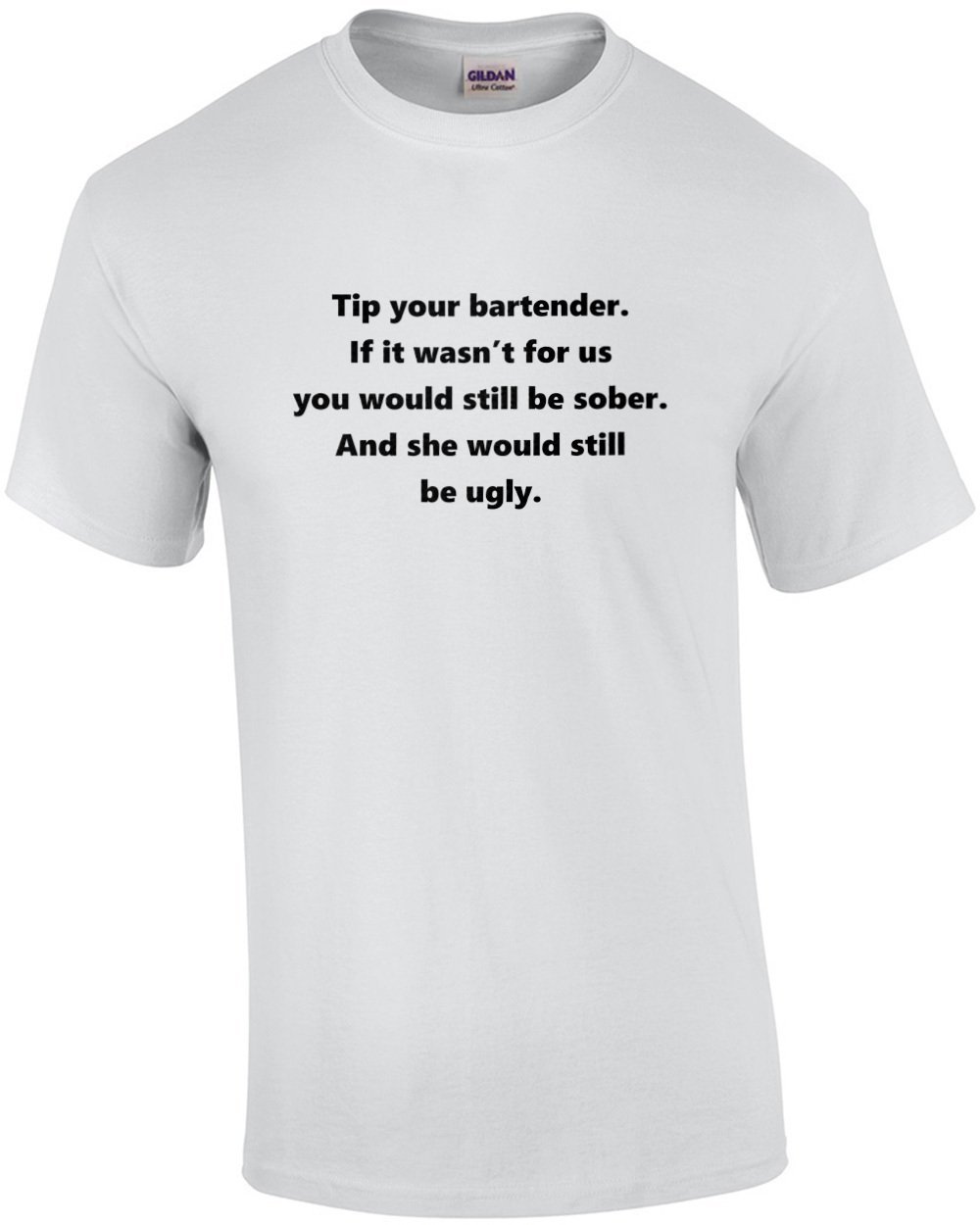 Tip your bartender. If it wasn’t for us you would still be sober. And she wou…