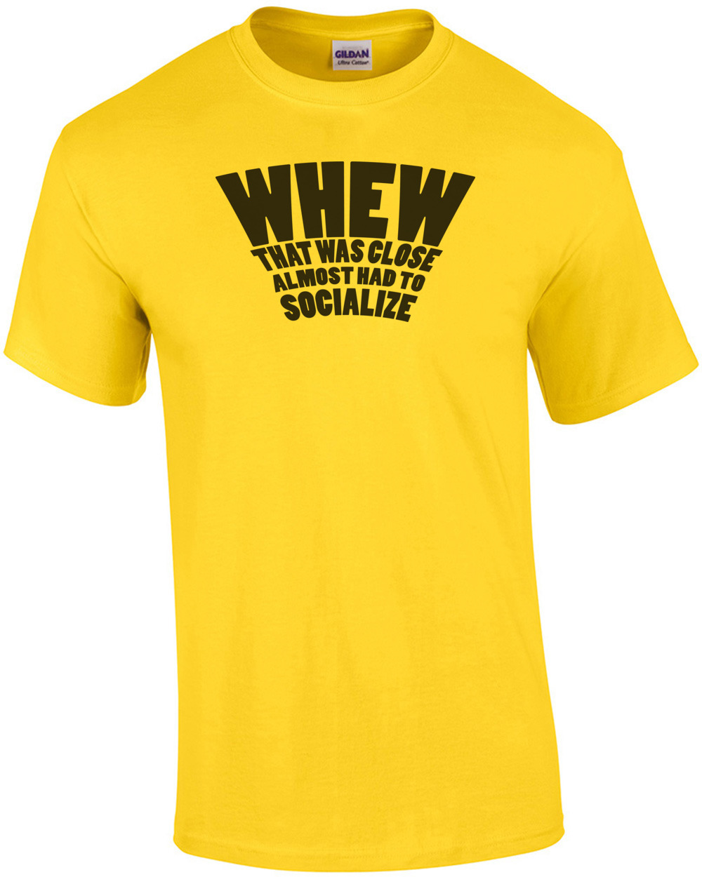 WHEW That was close almost had to socialize sarcasm t-shirt