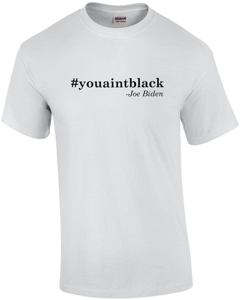 You Ain't Black - Joe Biden Quote T-Shirt | eBay