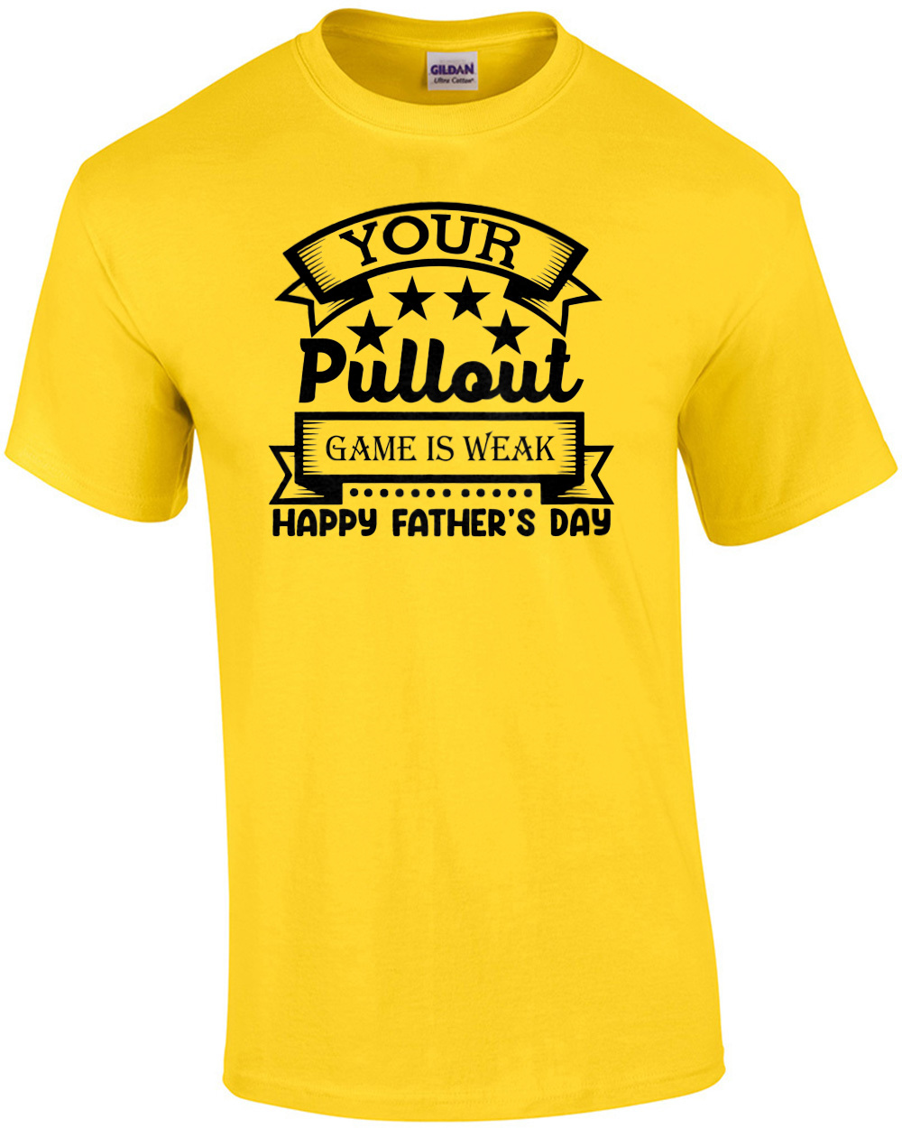 Your Pullout Game Is Weak – Happy Fathers Day